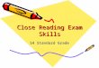 Close Reading Exam Skills S4 Standard Grade. Know the format Close Reading exam paper will always be same format a passage ( fiction or non-fiction) followed