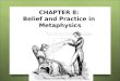 CHAPTER 8: Belief and Practice in Metaphysics. Metaphysics challenge dominant conceptions of the divine saving force of the mind correspondence magic