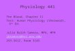 Physiology 441 The Blood, Chapter 11 Text: Human Physiology (Sherwood), 6 th Ed. Julie Balch Samora, MPA, MPH jbsamora@hsc.wvu.edu 293-3412, Room 3145
