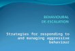 Strategies for responding to and managing aggressive behaviour