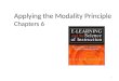 Applying the Modality Principle Chapters 6 1. Media Element Principles of E-Learning 1. Multimedia 2. Contiguity 3. Modality 4. Coherence 5. Redundancy