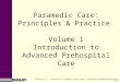 Bledsoe et al., Paramedic Care: Principles & Practice, Volume 1: Introduction to Advanced Prehospital Care, 3rd Ed. © 2009 by Pearson Education, Inc. Upper