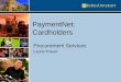 PaymentNet: Cardholders Procurement Services Laurie Krauel