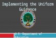 Implementing the Uniform Guidance U.S. Department of Education