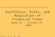 J. K. Dietrich - FBE 525 - Fall, 2006 Portfolios, Risks, and Regulation of Financial Firms Week 10 – October 26, 2006