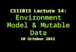 CS1101S Lecture 14: Environment Model & Mutable Data 10 October 2012