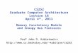CS252 Graduate Computer Architecture Lecture 18 April 4 th, 2011 Memory Consistency Models and Snoopy Bus Protocols Prof John D. Kubiatowicz kubitron/cs252