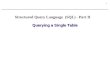 1 Querying a Single Table Structured Query Language (SQL) - Part II