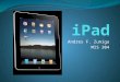 Andres F. Zuniga MIS 304 Apple newest invention… Information Technology: iPad embodies Apple’s continuing environmental progress. It is designed with