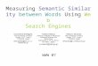 Measuring Semantic Similarity between Words Using Web Search Engines WWW 07
