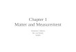 Chapter 1 Matter and Measurement Chemistry I, Honors Mr. von Werder WLHS