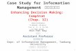 Case Study for Information Management 資訊管理個案 1 1021CSIM4B12 TLMXB4B (M1824) Tue 2, 3, 4 (9:10-12:00) B502 Enhancing Decision Making: CompStat (Chap. 12)