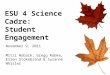 ESU 4 Science Cadre: Student Engagement November 9, 2011 Mitzi Hoback, Gregg Robke, Ellen Stokebrand & Suzanne Whisler