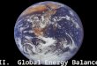 II. Global Energy Balance. A. Electromagnetic Radiation: self-propagating electric and magnetic waves. Or …. Radiation transmitted through the vacuum