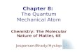 Chapter 8: The Quantum Mechanical Atom Chemistry: The Molecular Nature of Matter, 6E Jespersen/Brady/Hyslop