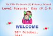 30 th October, 2012 Level Parents’ Day (P.2-P.4)