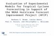 Evaluation of Experimental Models for Tropical Cyclone Forecasting in Support of the NOAA Hurricane Forecast Improvement Project (HFIP) Barbara G. Brown,