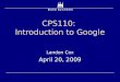 CPS110: Introduction to Google Landon Cox April 20, 2009