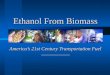 America’s 21st Century Transportation Fuel Ethanol From Biomass