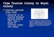 From Trustee Colony to Royal Colony Trustee period: 1732- 1752 Trustee period: 1732- 1752 Referred to as Trustee Georgia because during that time a Board