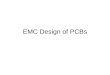 EMC Design of PCBs. Contents Introduction Component selection and mounting PCB trace impedance PCB layer stackup Crosstalk control Power distribution