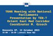 TRAN Meeting with National Parliaments Presentation by TEN-T Orient East Med Corridor Coordinator M. Grosch Brussels EP, 13 October 2015 15:00 – 18:30