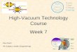 Vacuum Fundamentals High-Vacuum Technology Course Week 7 Paul Nash HE Subject Leader (Engineering)