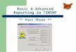 Basic & Advanced Reporting in TIMSNT ** Part Three **