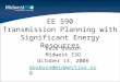 Dale Osborn Midwest ISO October 13, 2008 dosborn@midwestiso.org EE 590 Transmission Planning with Significant Energy Resources