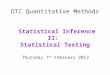 DTC Quantitative Methods Statistical Inference II: Statistical Testing Thursday 7 th February 2013