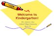Welcome to Kindergarten! Mrs. Simmons’ Class Oakleaf Village Elementary Room 522