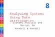 Analyzing Systems Using Data Dictionaries Systems Analysis and Design, 8e Kendall & Kendall 8