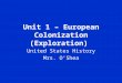 Unit 1 – European Colonization (Exploration) United States History Mrs. O’Shea