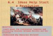 6.4 Ideas Help Start a Revolution OBJECTIVE: Learn about the Continental Congress and increasing tensions between Britain and her Colonies. Understand