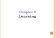 Chapter 8 Learning. L EARNING Learning  relatively permanent change in an organism’s behavior due to experience