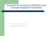 Consent for Common Obstetric and Gynaecological Procedures Presented by Dr Stella Mwenechanya Calderdale and Huddersfield NHS Trust