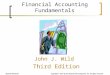 Financial Accounting Fundamentals John J. Wild Third Edition John J. Wild Third Edition Copyright © 2011 by The McGraw-Hill Companies, Inc. All rights