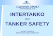 VANCOUVER, CANADA SEPTEMBER 23, 2010 INTERTANKO and TANKER SAFETY JOSEPH ANGELO DEPUTY MANAGING DIRECTOR