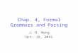 Chap. 4, Formal Grammars and Parsing J. H. Wang Oct. 19, 2015