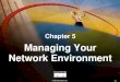© 1999, Cisco Systems, Inc. 5-1 Chapter 5 Managing Your Network Environment