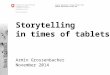 Federal Department of Home Affairs FDHA Federal Statistical Office FSO Storytelling in times of tablets Armin Grossenbacher November 2014