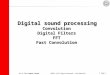 | Page 1 09.11.2012 Angelo Farina UNIPR | All Rights Reserved | Confidential Digital sound processing Convolution Digital Filters FFT Fast Convolution