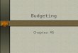 Budgeting Chapter M5. Budgets Charts a course for a business by outlining the plans of the business in financial terms