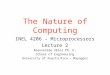 The Nature of Computing INEL 4206 – Microprocessors Lecture 2 Bienvenido Vélez Ph. D. School of Engineering University of Puerto Rico - Mayagüez