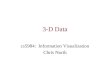 3-D Data cs5984: Information Visualization Chris North
