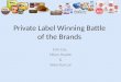 Private Label Winning Battle of the Brands Erin Cox, Hilary Huyett & Wanchun Lai