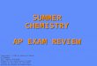 SUMMER CHEMISTRY AP EXAM REVIEW Copyright © 1999 by Harcourt Brace & Company All rights reserved. Requests for permission to make copies of any part of