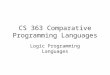 CS 363 Comparative Programming Languages Logic Programming Languages