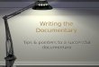 Writing the Documentary Tips & pointers to a successful documentary