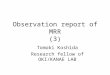 Observation report of MRR (3) Tomoki Koshida Research fellow of OKI/KANAE LAB